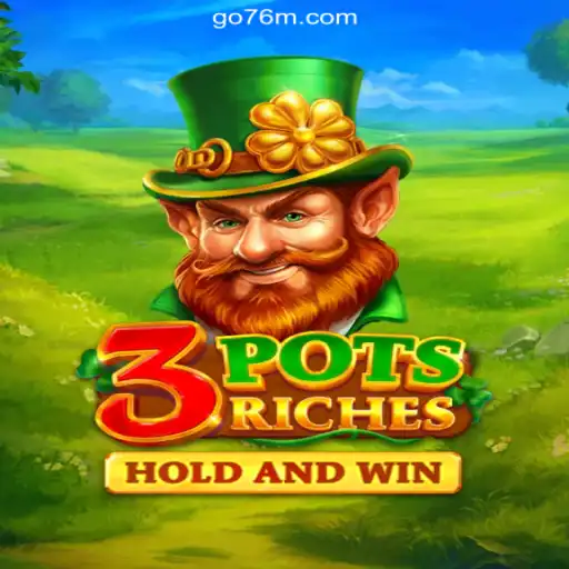 Discover the Excitement of 3potsRiches: Exclusive Gaming Experience at 76M.COM Platform-Oficial Slots Brasil #1