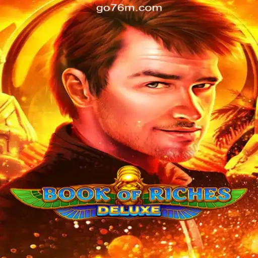 Exploring the Exciting World of Book of Riches Deluxe on 76M.COM Platform