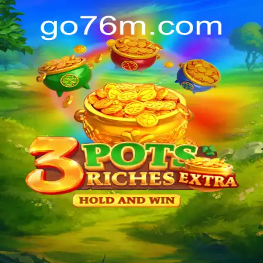 Dive into the Excitement of 3potsExtra on 76M.COM Platform - Oficial Slots Brasil #1