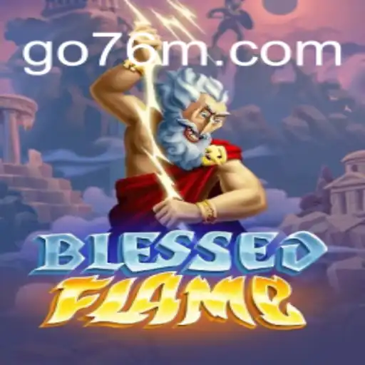 Exploring the Exciting World of BlessedFlame on 76M.COM Platform