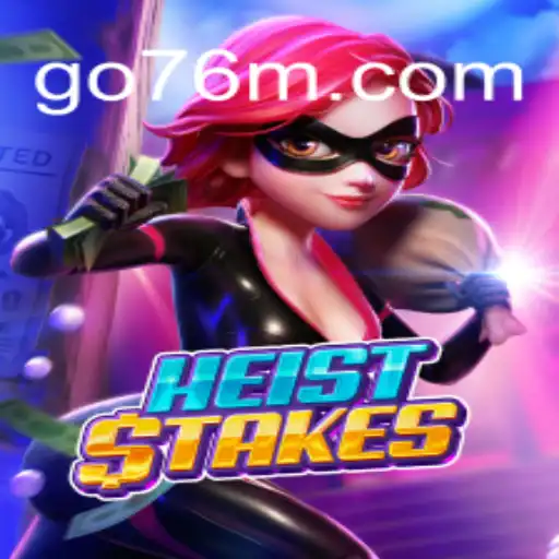 Dive into the Thrilling World of HeistStakes on 76M.COM Platform
