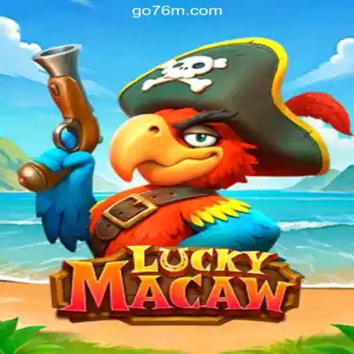 Discover LuckyMacaw: The Ultimate Slot Experience on 76M.COM Platform-Oficial Slots Brasil #1