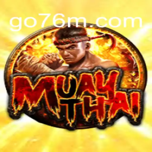 MuayThai Game: A Revolutionary Slot Experience on 76M.COM Platform - Oficial Slots Brasil #1