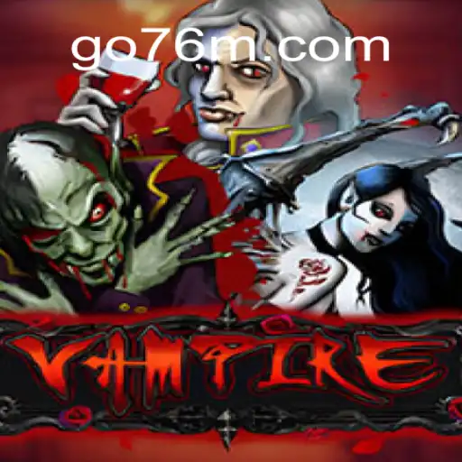 Vampire Game and 76M.COM Platform: A Winning Combo