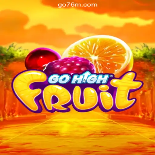 Exploring GoHighFruit: The Captivating World of Slots on 76M.COM