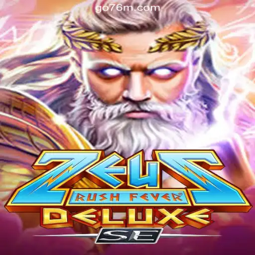 Experience the Thrills of ZeusRushFeverDeluxeSE on 76M.COM
